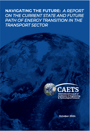 CAETS Report – NAVIGATING THE FUTURE: A REPORT ON THE CURRENT STATE AND FUTURE PATH OF ENERGY TRANSITION IN THE TRANSPORT SECTOR